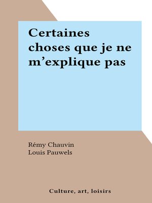 cover image of Certaines choses que je ne m'explique pas